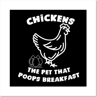 Chickens the pet that poops breakfast Posters and Art